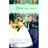 Planning Your Wedding : A Step-by-Step Guide That Will Take You Right Through to the Big Day