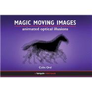 Magic Moving Images Animated Optical Illusions