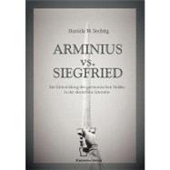 Arminius Vs. Siegfried: Die Entwicklung Des Germanischen Helden in Der Deutschen Literatur