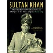 Sultan Khan The Indian Servant Who Became Chess Champion of the British Empire