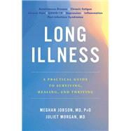 Long Illness A Practical Guide to Surviving, Healing, and Thriving