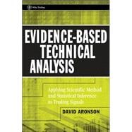 Evidence-Based Technical Analysis Applying the Scientific Method and Statistical Inference to Trading Signals