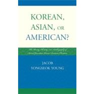 Korean, Asian, or American? The Identity, Ethnicity, and Autobiography of Second-Generation Korean American Christians
