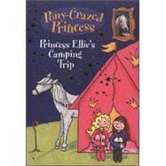 Pony-Crazed Princess: Princess Ellie's Camping Trip