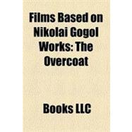 Films Based on Nikolai Gogol Works : The Overcoat, the Inspector General, the Night Before Christmas, Taras Bulba, the Lost Letter, Viy