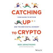 Catching Up to Crypto Your Guide to Bitcoin and the New Digital Economy