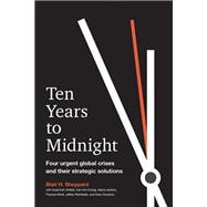 Ten Years to Midnight Four Urgent Global Crises and Their Strategic Solutions