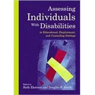 Assessing Individuals with Disabilities in Educational, Employment, and Counseling Settings