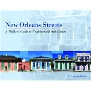 New Orleans Streets : A Walker's Guide to Neighborhood Architecture