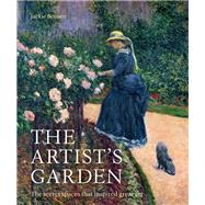 The Artist's Garden The secret spaces that inspired great art