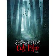 Great Performances in Contemporary Cult Film