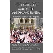 The Theatres of Morocco, Algeria and Tunisia Performance Traditions of the Maghreb
