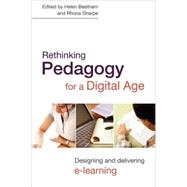 Rethinking Pedagogy for a Digital Age : Designing and Delivering e-Learning