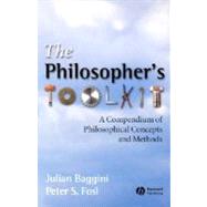 The Philosophers Toolkit: A Compendium of Philosophical Concepts and Methods