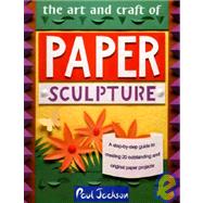 The Art and Craft of Paper Sculpture