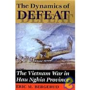 The Dynamics Of Defeat: The Vietnam War In Hau Nghia Province