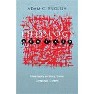 Theology Remixed: Christianity As Story, Game, Language, Culture