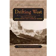 Drifting West : The Calamities of James White and Charles Baker
