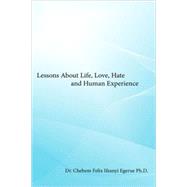 Lessons About Life, Love, Hate and Human Experience