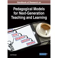 Handbook of Research on Pedagogical Models for Next-Generation Teaching and Learning