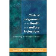 Clinical Judgement in the Health and Welfare Professions : Extending the Evidence Base