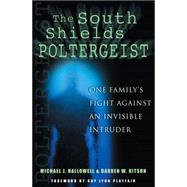 The South Shields Poltergeist One Family's Fight Against an Invisible Intruder