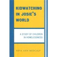 Kidwatching in Josie's World A Study of Children in Homelessness