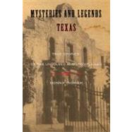 Mysteries and Legends of Texas True Stories Of The Unsolved And Unexplained