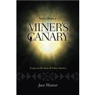 Notes from a Miner's Canary : Essays on the State of Native America