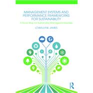 Management Systems and Performance Frameworks for Sustainability: A Guide for Sustainably Managed Enterprises