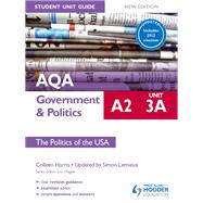 Aqa A2 Government & Politics Student Unit Guide: Unit 3a the Politics of the USA