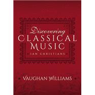 Discovering Classical Music: Vaughan Williams