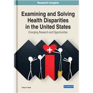 Examining and Solving Health Disparities in the United States Emerging Research and Opportunities