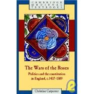 The Wars of the Roses: Politics and the Constitution in England, c.1437â€“1509