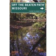 Missouri Off the Beaten Path®, 9th; A Guide to Unique Places