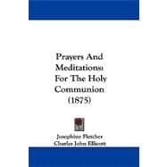 Prayers and Meditations : For the Holy Communion (1875)