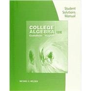 Student Solutions Manual for Gustafson/Hughes’ College Algebra, 12th