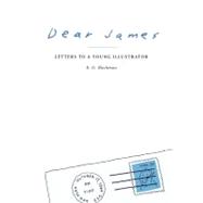 Dear James : Letters to a Young Illustrator