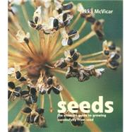 Seeds : The Ultimate Guide to Growing Successfully from Seed