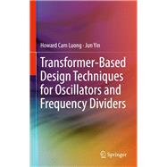 Transformer-Based Design Techniques for Oscillators and Frequency Dividers