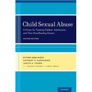 Child Sexual Abuse A Primer for Treating Children, Adolescents, and Their Nonoffending Parents