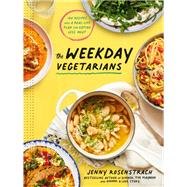 The Weekday Vegetarians 100 Recipes and a Real-Life Plan for Eating Less Meat: A Cookbook