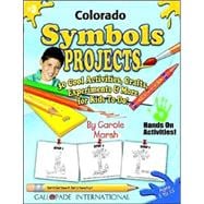 Colorado Symbols and Facts Projects : 30 Cool, Activities, Crafts, Experiments and More for Kids to Do to Learn about Your State!