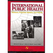 International Public Health : Diseases, Programs, Systems, and Policies