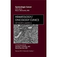 Gynecologic Cancer: An Issue of Hematology/ Oncology Clinics of North America