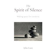 The Spirit of Silence Making Space for Creativity