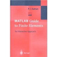 MATLAB Guide to Finite Elements : An Interactive Approach