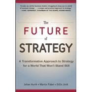 The Future of Strategy: A Transformative Approach to Strategy for a World That Won’t Stand Still