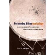 Performing Ethnomusicology - Teaching and Representation in World Music Ensembles