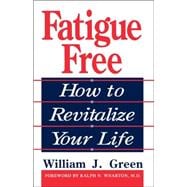 Fatigue Free How To Revitalize Your Life